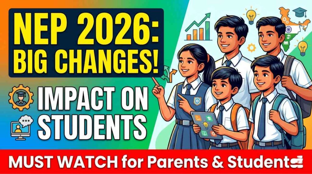National Education Policy 2026: Key Changes and Impact on Students in India